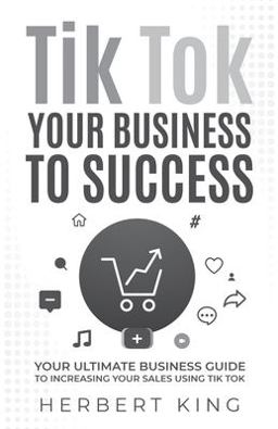 Tik Tok Your Business to Success