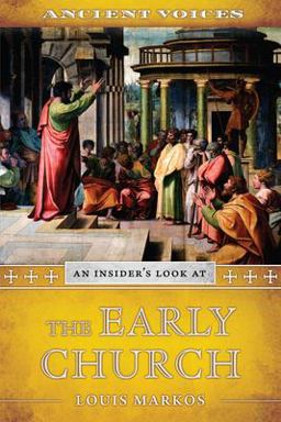 Ancient Voices: an Insider's Look at the Early Church