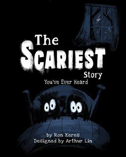 The Scariest Story You've Ever Heard The Scariest Story You've Ever Heard