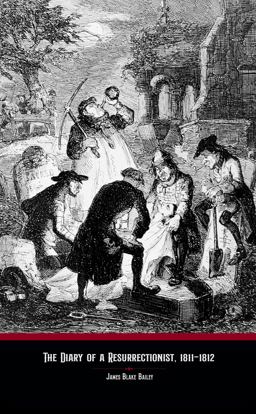 The Diary of a Resurrectionist, 1811-1812 The Diary of a Resurrectionist, 1811-1812