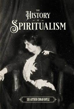 The History of Spiritualism (Vols. 1 And 2)