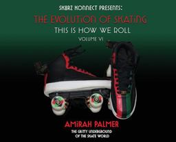 The Evolution of Skating Vol VI: This Is How We Roll The Evolution of Skating Vol VI: This Is How We Roll