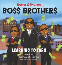 Brown 5 Presents Boss Brothers Learning to Earn